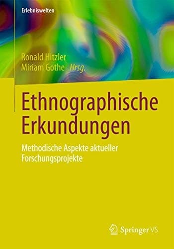 Ethnographische Erkundungen Methodische Aspekte aktueller Forschungsprojekte