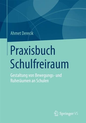 Praxisbuch Schulfreiraum Gestaltung von Bewegungs- und Ruheräumen an Schulen