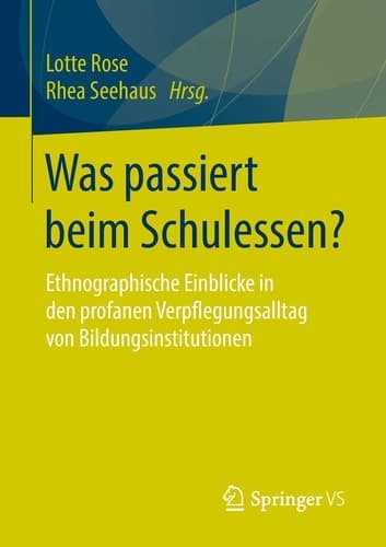 Was passiert beim Schulessen? Ethnographische Einblicke in den profanen Verpflegungsalltag von Bildungsinstitutionen