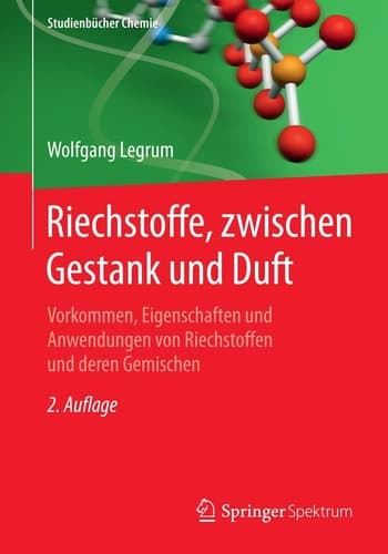 Riechstoffe, zwischen Gestank und Duft Vorkommen, Eigenschaften und Anwendung von Riechstoffen und deren Gemischen