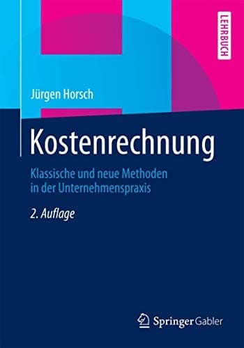 Kostenrechnung Klassische und neue Methoden in der Unternehmenspraxis