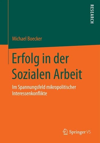 Erfolg in der Sozialen Arbeit Im Spannungsfeld mikropolitischer Interessenkonflikte