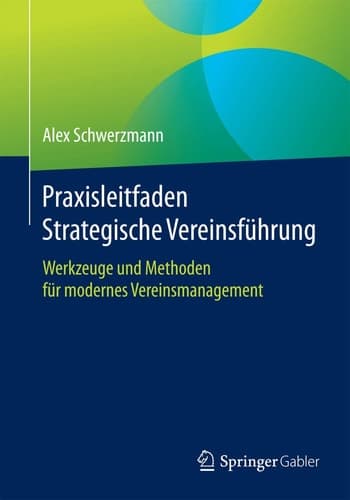 Praxisleitfaden Strategische Vereinsführung Wirtschaftliche Methoden im Vereinsumfeld