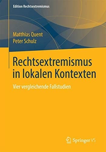 Rechtsextremismus in lokalen Kontexten Vier vergleichende Fallstudien
