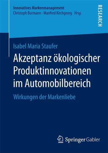 Akzeptanz ökologischer Produktinnovationen im Automobilbereich Wirkungen der Markenliebe