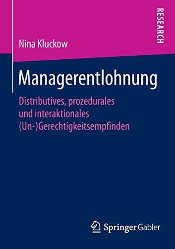 Managerentlohnung Distributives, prozedurales und interaktionales (Un-)Gerechtigkeitsempfinden