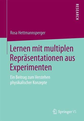 Lernen mit multiplen Repräsentationen aus Experimenten Ein Beitrag zum Verstehen physikalischer Konzepte