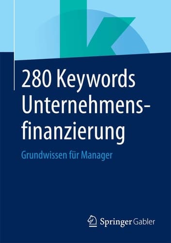 280 Keywords Unternehmensfinanzierung Grundwissen für Manager