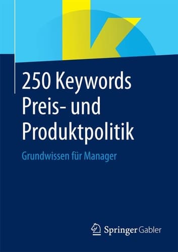 250 Keywords Preis- und Produktpolitik Grundwissen für Manager