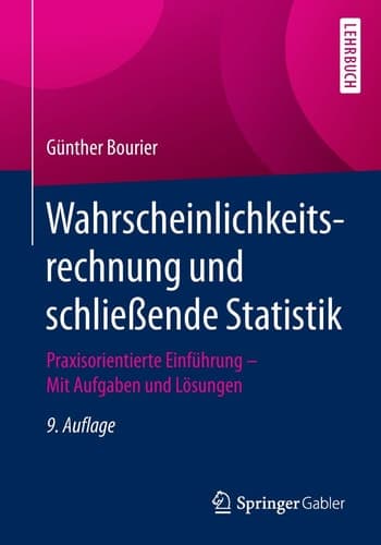 Wahrscheinlichkeitsrechnung und schließende Statistik Praxisorientierte Einführung. Mit Aufgaben und Lösungen