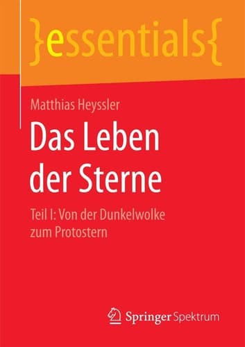 Das Leben der Sterne Teil I: Von der Dunkelwolke zum Protostern