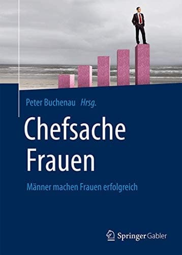 Chefsache Frauen Männer machen Frauen erfolgreich