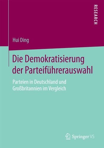 Die Demokratisierung der Parteiführerauswahl Parteien in Deutschland und Großbritannien im Vergleich