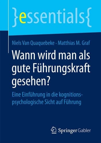 Wann wird man als gute Führungskraft gesehen? Eine Einführung in die kognitionspsychologische Sicht auf Führung
