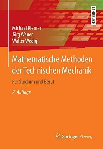 Mathematische Methoden der Technischen Mechanik Für Studium und Beruf