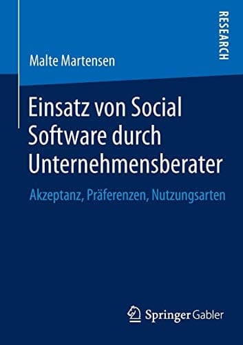 Einsatz von Social Software durch Unternehmensberater Akzeptanz, Präferenzen, Nutzungsarten