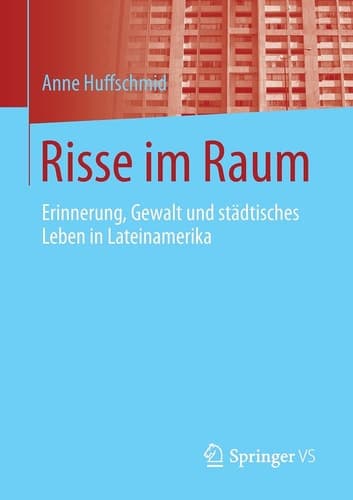 Risse im Raum Erinnerung, Gewalt und städtisches Leben in Lateinamerika