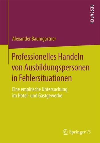 Professionelles Handeln von Ausbildungspersonen in Fehlersituationen Eine empirische Untersuchung im Hotel- und Gastgewerbe