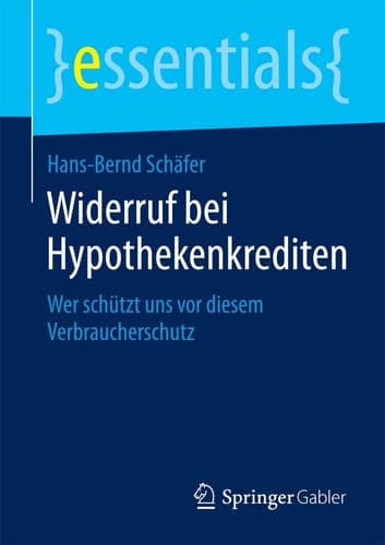 Widerruf bei Hypothekenkrediten Wer schützt uns vor diesem Verbraucherschutz