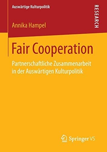 Fair Cooperation Partnerschaftliche Zusammenarbeit in der Auswärtigen Kulturpolitik