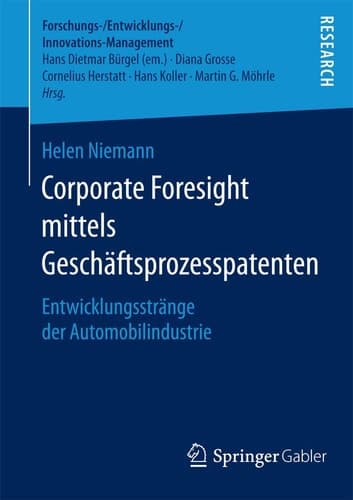 Corporate Foresight mittels Geschäftsprozesspatenten Entwicklungsstränge der Automobilindustrie
