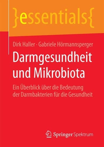 Darmgesundheit und Mikrobiota Ein Überblick über die Bedeutung der Darmbakterien für die Gesundheit