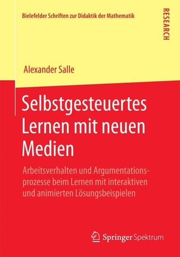 Selbstgesteuertes Lernen mit neuen Medien Arbeitsverhalten und Argumentationsprozesse beim Lernen mit interaktiven und animierten Lösungsbeispielen