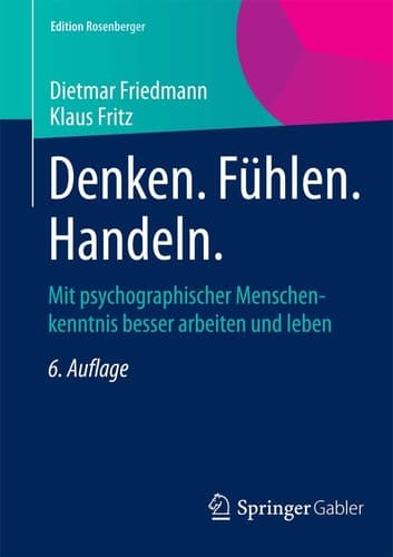 Denken. Fühlen. Handeln. Mit psychographischer Menschenkenntnis besser arbeiten und leben