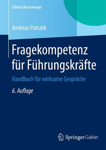 Fragekompetenz für Führungskräfte Handbuch für wirksame Gespräche
