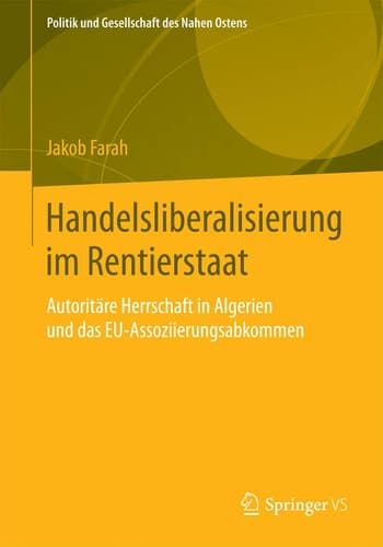 Handelsliberalisierung im Rentierstaat Autoritäre Herrschaft in Algerien und das EU-Assoziierungsabkommen