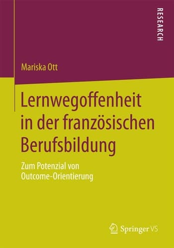 Lernwegoffenheit in der französischen Berufsbildung Zum Potenzial von Outcome-Orientierung