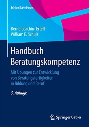 Handbuch Beratungskompetenz Mit Übungen zur Entwicklung von Beratungsfertigkeiten in Bildung und Beruf