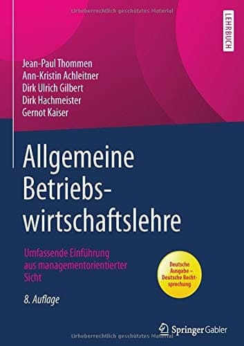Allgemeine Betriebswirtschaftslehre Umfassende Einführung aus managementorientierter Sicht