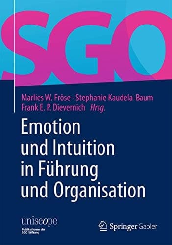 Emotion und Intuition in Führung und Organisation