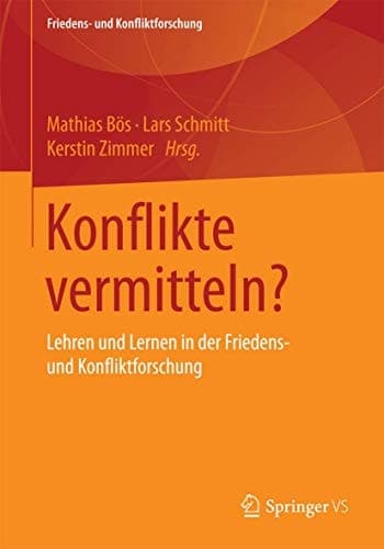 Konflikte vermitteln? Lehren und Lernen in der Friedens- und Konfliktforschung