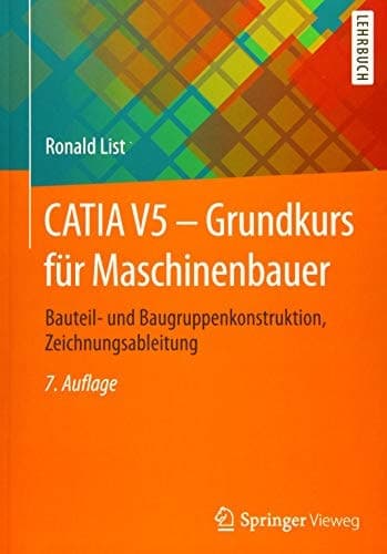 CATIA V5 - Grundkurs für Maschinenbauer Bauteil- und Baugruppenkonstruktion, Zeichnungsableitung