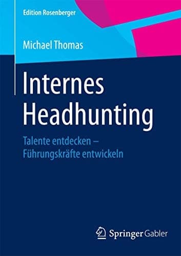 Internes Headhunting Talente entdecken – Führungskräfte entwickeln