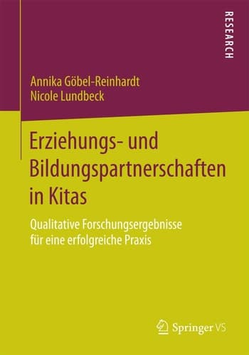Erziehungs- und Bildungspartnerschaften in Kitas Qualitative Forschungsergebnisse für eine erfolgreiche Praxis