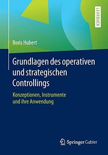 Grundlagen des operativen und strategischen Controllings Konzeptionen, Instrumente und ihre Anwendung
