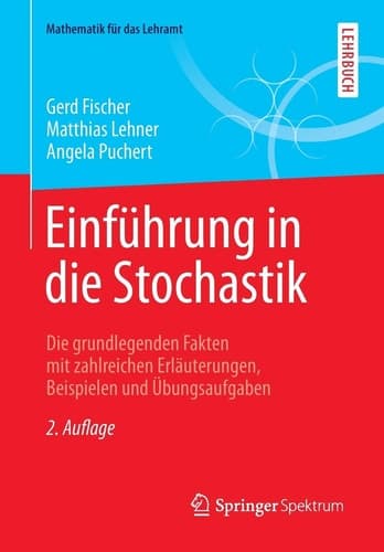 Einführung in die Stochastik Die grundlegenden Fakten mit zahlreichen Erläuterungen, Beispielen und Übungsaufgaben
