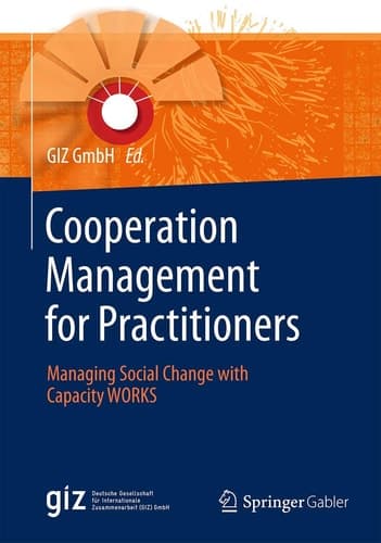 Cooperation Management for Practitioners Managing Social Change with Capacity WORKS