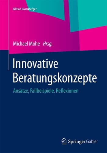 Innovative Beratungskonzepte Ansätze, Fallbeispiele, Reflexionen