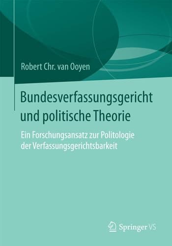Bundesverfassungsgericht und politische Theorie Ein Forschungsansatz zur Politologie der Verfassungsgerichtsbarkeit