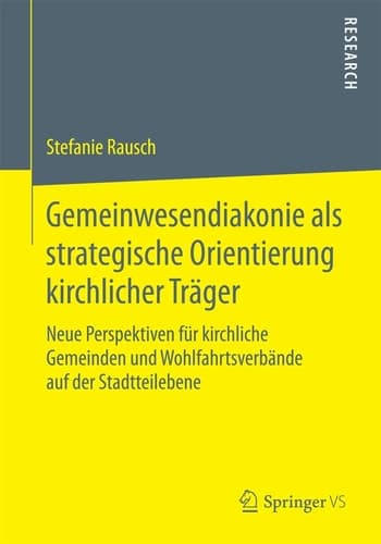 Gemeinwesendiakonie als strategische Orientierung kirchlicher Träger Neue Perspektiven für kirchliche Gemeinden und Wohlfahrtsverbände auf der Stadtteilebene