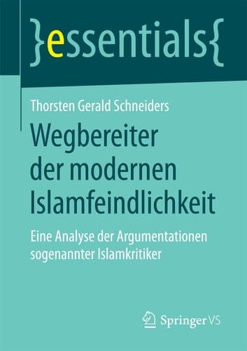 Wegbereiter der modernen Islamfeindlichkeit Eine Analyse der Argumentationen so genannter Islamkritiker