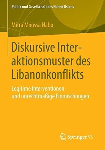 Diskursive Interaktionsmuster des Libanonkonflikts Legitime Interventionen und unrechtmäßige Einmischungen