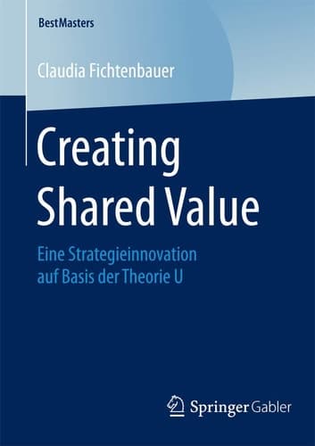 Creating Shared Value Eine Strategieinnovation auf Basis der Theorie U