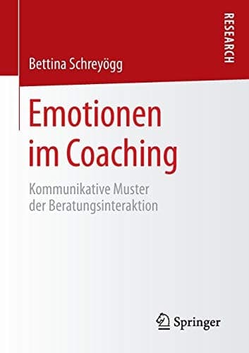 Emotionen im Coaching Kommunikative Muster der Beratungsinteraktion