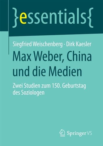 Max Weber, China und die Medien Zwei Studien zum 150. Geburtstag des Soziologen