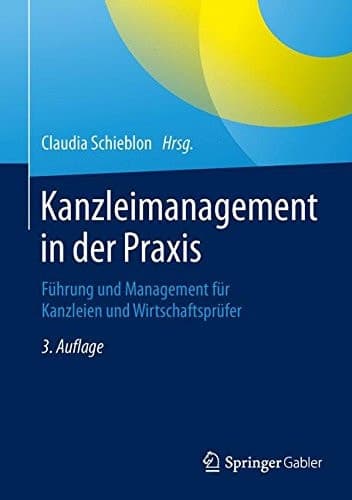 Kanzleimanagement in der Praxis Führung und Management für Kanzleien und Wirtschaftsprüfer
